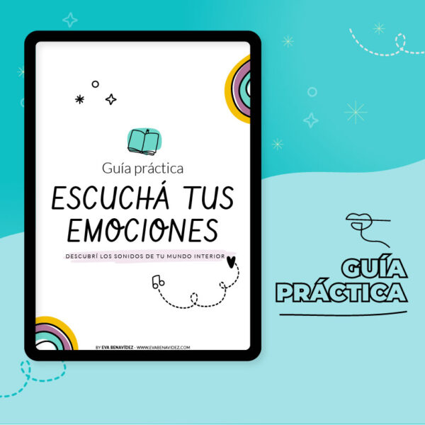 GUÍA PRÁCTICA <br>ESCUCHÁ TUS EMOCIONES